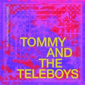 Tommy And The Teleboys • Bits & Pieces, Poorly Explained (Digisleeve)