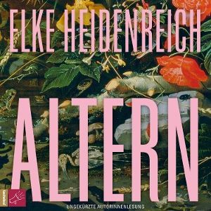 Heidenreich, Elke • Altern (Hörbestseller)