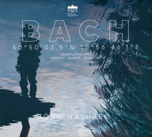 Halubek, Jörg • Bach Organ Landscapes: Arnstadt, Brandis, Zschortau
