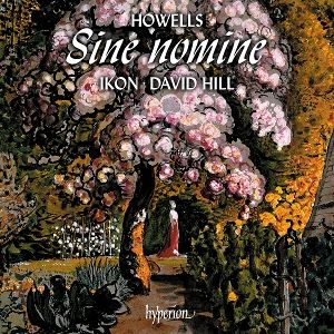 Hill, David/Ikon • Howells: Sine nomine + other secular choral works