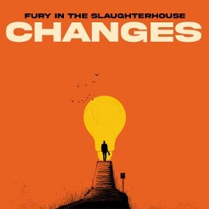 Fury In The Slaughterhouse • Changes