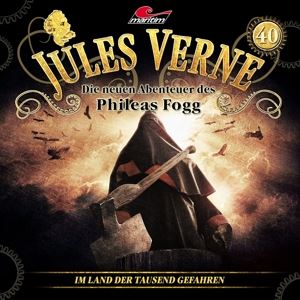 Verne, Jules - Die Neuen Abenteuer Des Phileas Fogg • Folge 40: Im Land Der Tausend Gefahren
