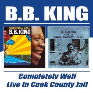 King, B. B. • Completely Well/Live In Cook County Jail