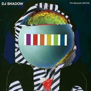 DJ Shadow • The Mountain Will Fall