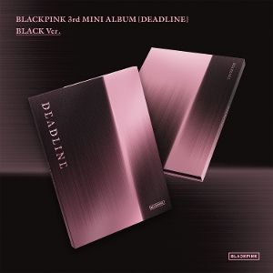 Blackpink • 3rd MINI ALBUM [DEADLINE] BLACK Ver.