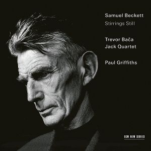 Paul Griffiths & Jack Quartet • Trevor Baca: Stirrings Still