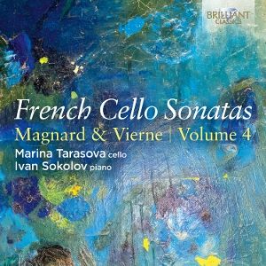 Tarasova, Marina/Sokolov, Ivan • French Cello Sonatas, Vol. 4: Magnard & Vierne