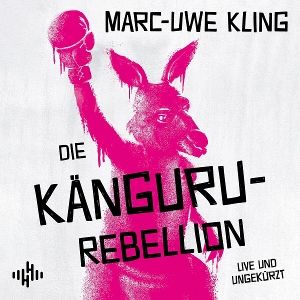 Kling, Marc - Uwe • Marc - Uwe Kling: Die Känguru - Rebellion