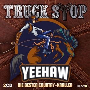 Truck Stop • Yeehaw: Die besten Country - Knal (2 CD)