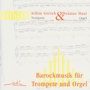 Achim Gorsch/Donatus Haus • Barockmusik Für Trompete Und O (CD)