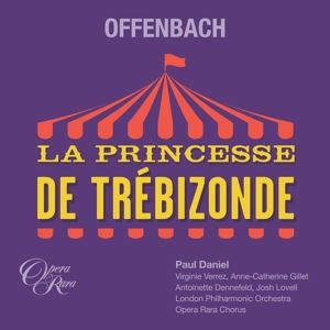 Gillet/Verrez/Gay/Dennefeld/Lovell/Daniel/LPO • La Princesse de Trebizonde