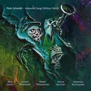 Schmidt, Piotr • Komeda s Songs Without Words