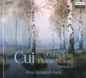 Rickard - Ford, Paul • Cui: Complete Piano Music, Volume 2