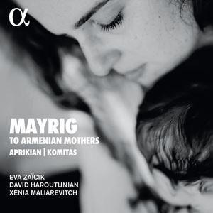 Zaicik/Haroutunian/Maliarevitch • Mayrig - To Armenian Mothers (CD)