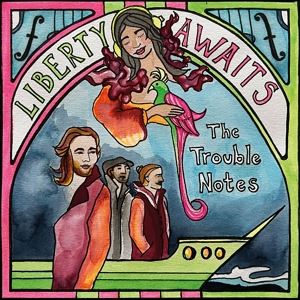 The Trouble Notes • Liberty Awaits (CD)