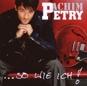 Achim Petry • . . . so wie ich (CD)