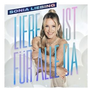 Sonia Liebing • Liebe Ist Für Alle Da (CD)
