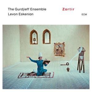 Gurdjieff Ensemble, The/Eskenian, Levon • Zartir
