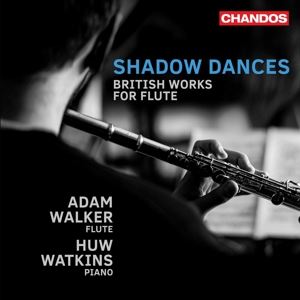 Adam Walker/Huw Watkins • Shadow Dances - British Works for Flute (CD)