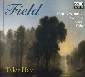 Hay, Tyler • Field: Piano Sonatas, Variations, Rondo, Waltz