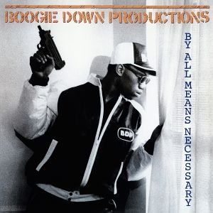 Boogie Down Productions • By All Means Necessary