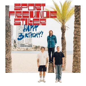 Sportfreunde Stiller • Happy Birthday!
