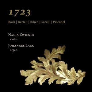 Nadja Zwiener/Johannes Lang • 1723: Bach, Bertali, Biber, Corelli & Pisendel (CD)