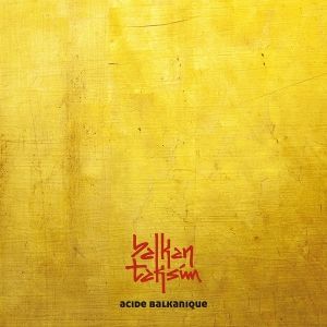 Balkan Taksim • Acide balkanique