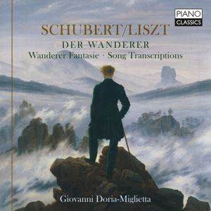 Miglietta, Giovanni Doria • Schubert/Liszt: Der Wanderer, Wanderer Fantasie, Song