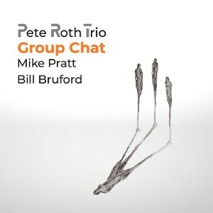 Pete Roth Trio • Group Chat (CD+DVD Digipak)