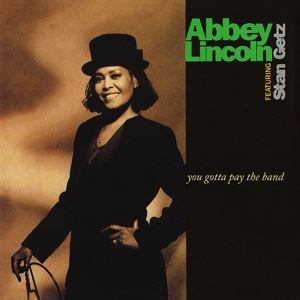 Abbey Lincoln/Stan Getz • You Gotta Pay The Band (Ltd. Ed (2 LP)