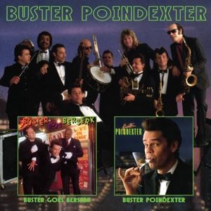 Poindexter, Buster • Buster Goes Berserk/Buster Poindexter