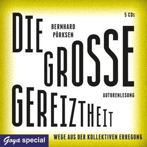 Bernhard Pörksen • Die Grosse Gereiztheit. Wege Au (5 CD)