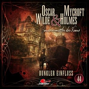 Oscar Wilde & Mycroft Holmes • Folge 44 - Dunkler Einfluss (CD)