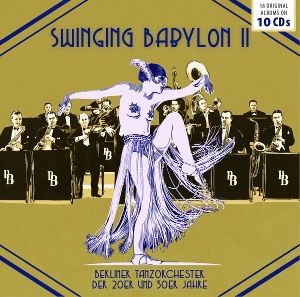 Berliner Tanzorchester der 20er und 30er Jahre • Swinging Babylon Vol. 2