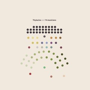 Thylacine • and 74 musicians