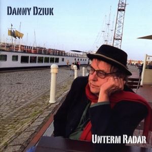 Danny Dzuik • Unterm Radar