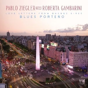 Ziegler, Pablo/Gambarini, Roberta • Blues Porteno (Love Letters From Buenos Aires)