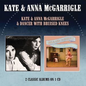 McGarrigle, Kate&Anna • Kate & Anna McGarrigle/Dancer With Bruised Knees