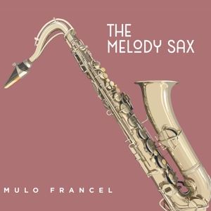 Mulo Francel • The Melody Sax (180g Black Vin