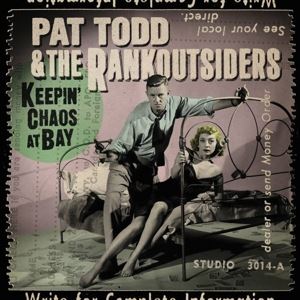 Todd, Pat/Rankoutsiders, The • Keepin' Chaos At Bay