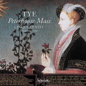 Cinquecento • Tye: The Peterhouse Mass & Other Works