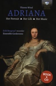 Bosgraaf, Erik/Ensemble Cordevento • Adriana (English) (DeLuxe) Her Portrait, Her Life, H