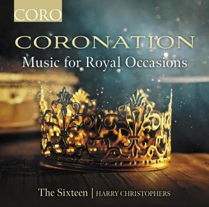 Harry Christophers/The Sixteen • Coronation - Music for Royal Occasions (CD)