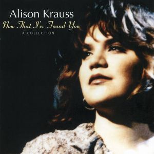 Alison Krauss • Now That I've Found You - A Coll (CD)