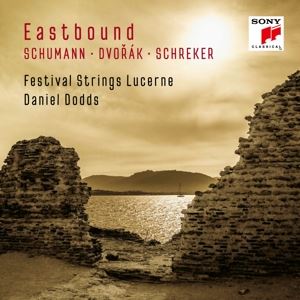 Festival Strings Lucerne & Daniel Dodds • Eastbound: Schumann, Dvorak, Schreker (Works f. String