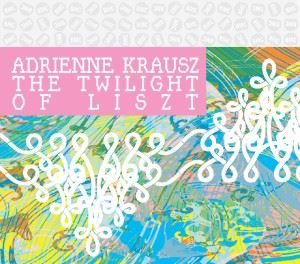 Adrienne Krausz • The Twilight of Liszt (CD)