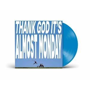 Almost Monday • Thank God It's Almost Monday (Blue LP)
