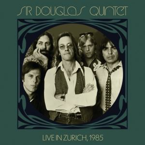 Sir Douglas Quintet • Live In Zürich 1985 (2 CD)