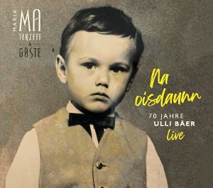 Ma, Maria • Na Oisdaunn - 70 Jahre Ulli Bäer (live)